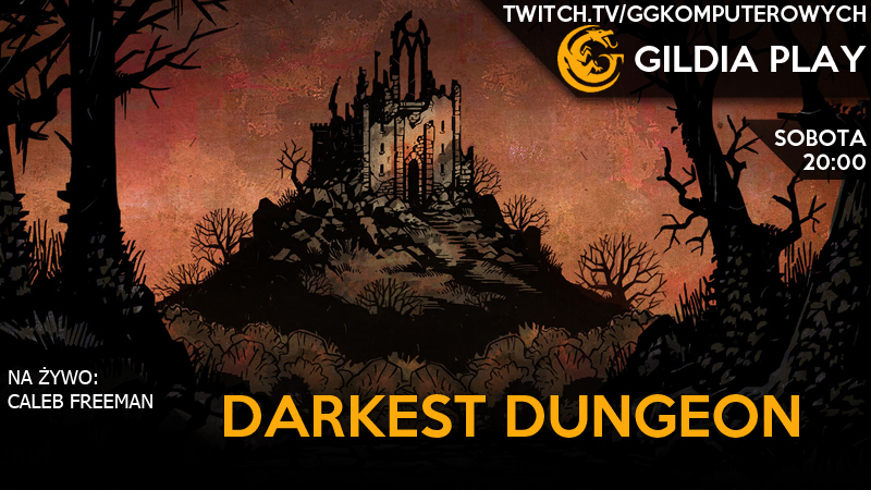 Gildia Play 2015 - Darkest Dungeon